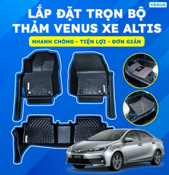 Phương pháp lắp đặt thảm sàn Venus trên xe Toyota Altis nhanh chóng, đơn giản